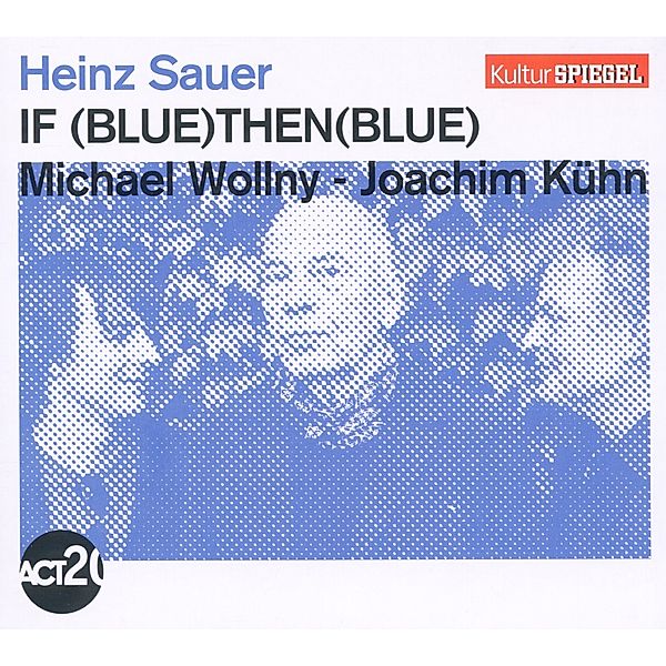 If Blue Then Blue (Kulturspiegel-Edition), Heinz Sauer, Michael Wollny, Joachim Kühn