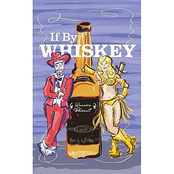 If By Whiskey, Quentin Whitwell