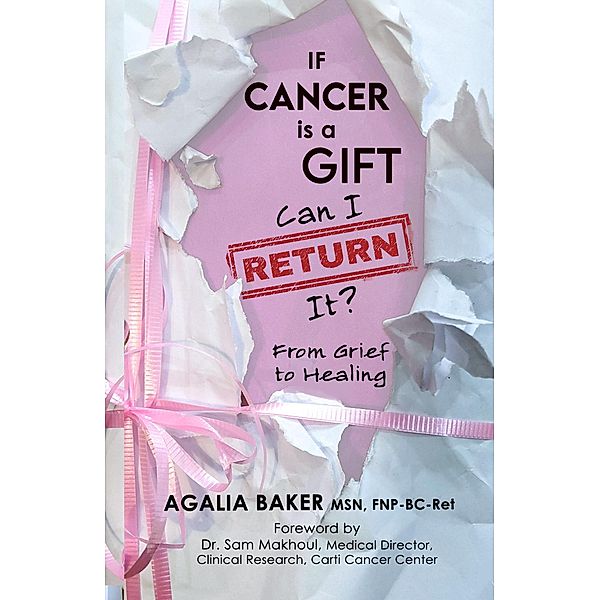 If Cancer is a Gift, Can I Return It?, Agalia Baker