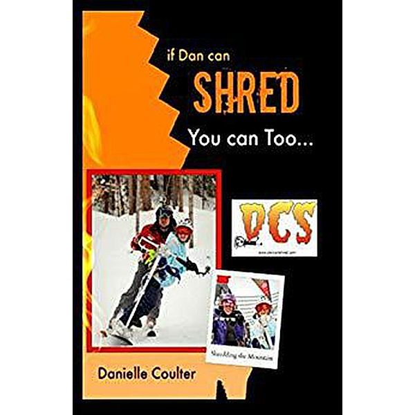 If Dan Can Shred You Can Too, Danielle Coulter