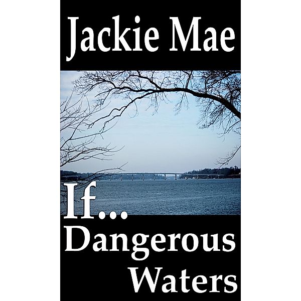 If... Dangerous Waters / Jackie Mae, Jackie Mae