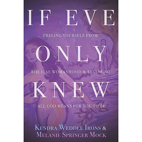 If Eve Only Knew, Kendra Weddle Irons