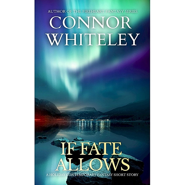 If Fate Allows: A Holiday Contemporary Fantasy Short Story, Connor Whiteley