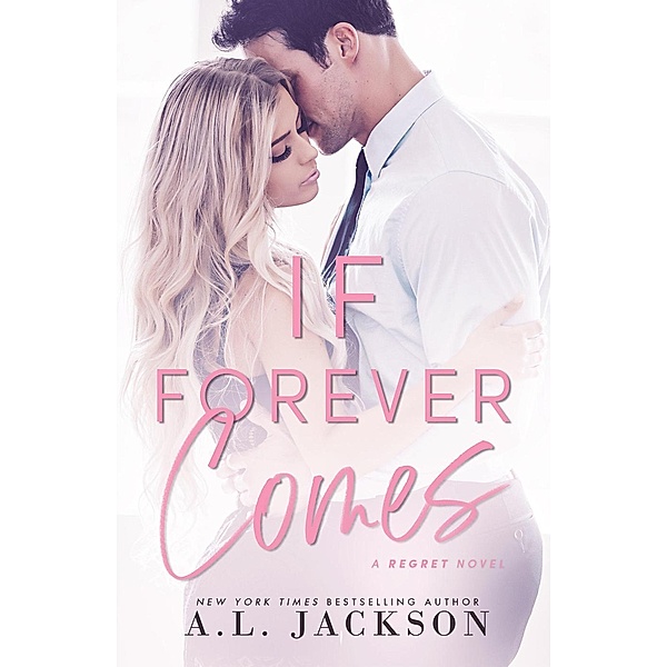 If Forever Comes (The Regret Series, #3) / The Regret Series, A. L. Jackson