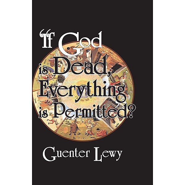 If God is Dead, Everything is Permitted?, Guenter Lewy