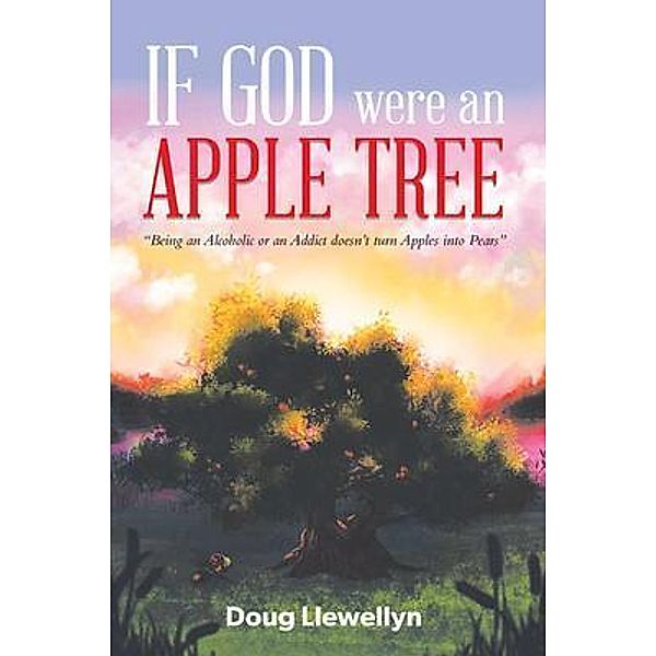 If God Were an Apple Tree, Doug Llewellyn