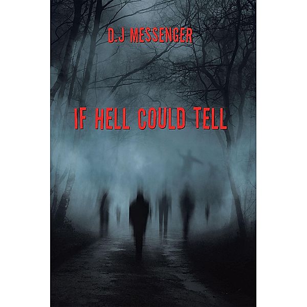 If Hell Could Tell, D. J Messenger