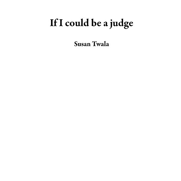 If I could be a  judge, Susan Twala