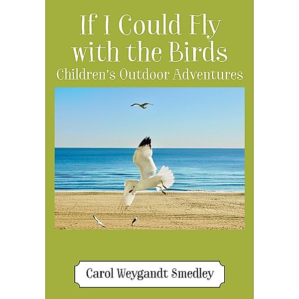 If I Could Fly with the Birds, Carol Weygandt Smedley