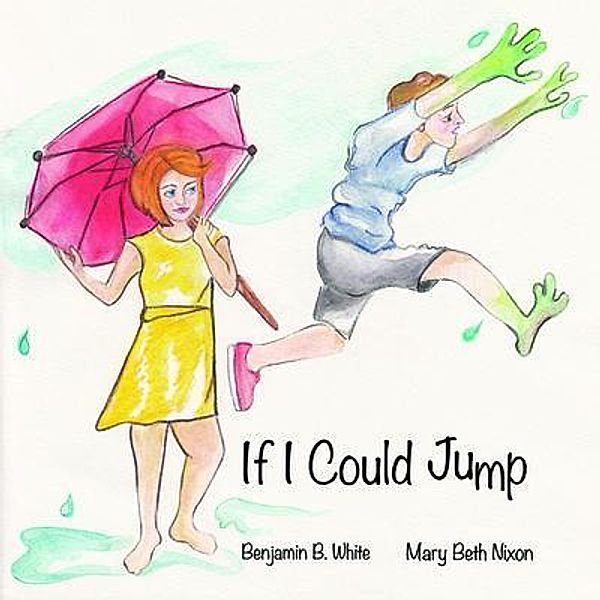 If I Could Jump, Benjamin B. White, Mary Beth Nixon