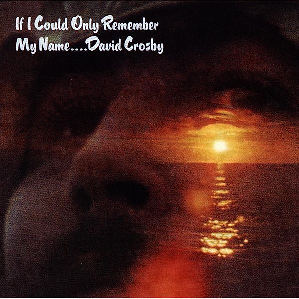 If I Could Only Remember My Name, David Crosby