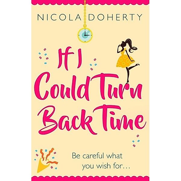 If I Could Turn Back Time: the laugh-out-loud love story of the year!, Nicola Doherty