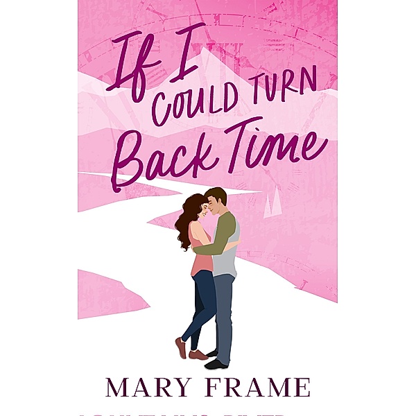 If I Could Turn Back Time (Time After Time, #2) / Time After Time, Mary Frame