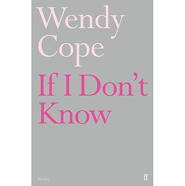 If I Don't Know, Wendy Cope