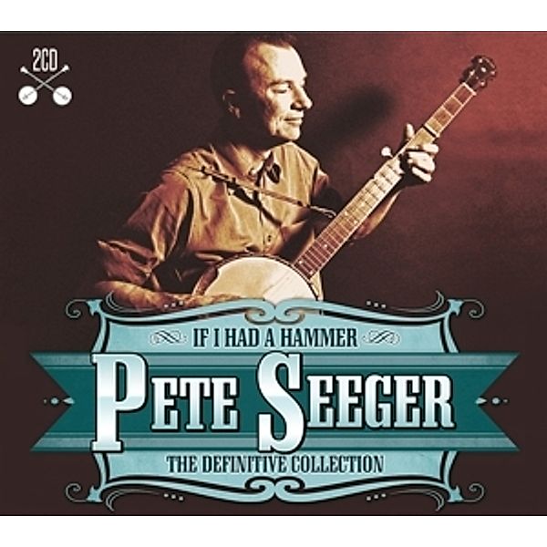 If I Had A Hammer-The Definitive Collection, Pete Seeger