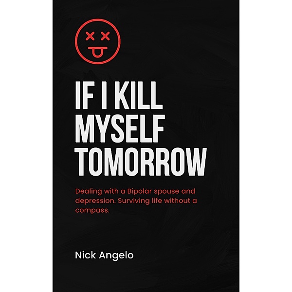 If I Kill Myself Tomorrow, Nick Angelo