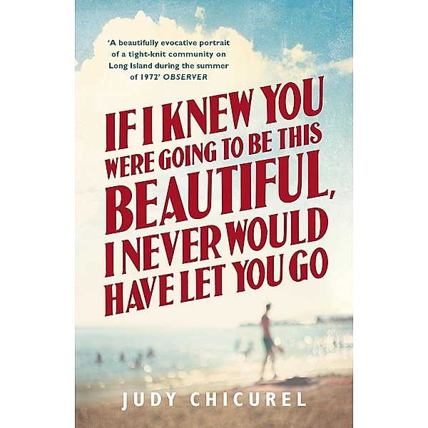 If I Knew You Were Going To Be This Beautiful, I Never Would Have Let You Go, Judy Chicurel