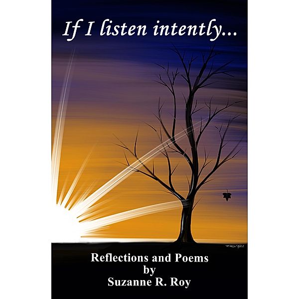 If I listen intently..., Suzanne R. Roy