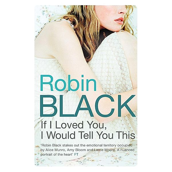 If I Loved You, I Would Tell You This, Robin Black