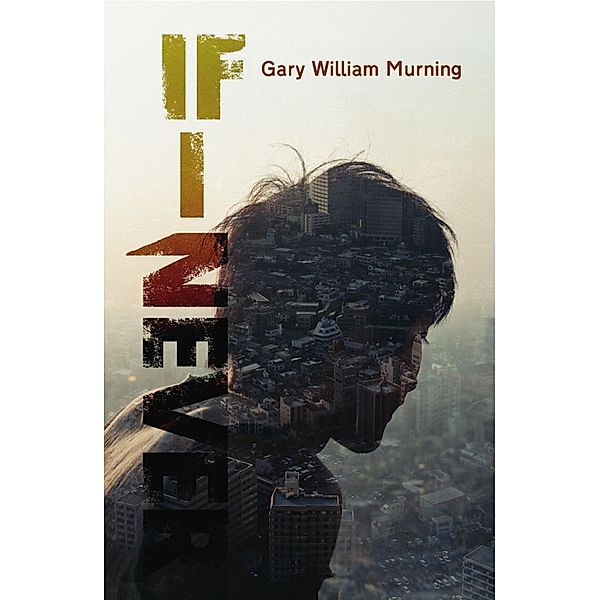 If I Never / Legend Press, Gary William Murning