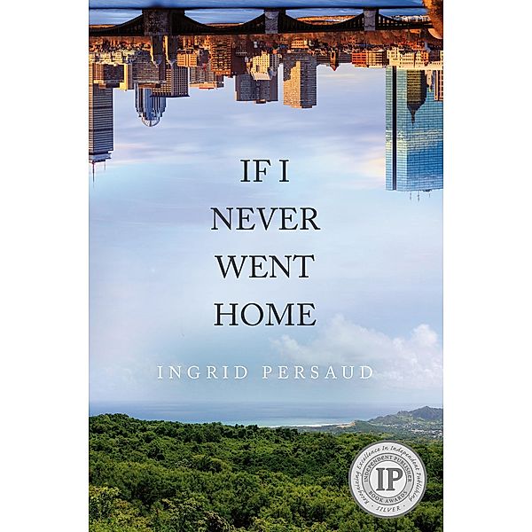 If I Never Went Home, Ingrid Persaud