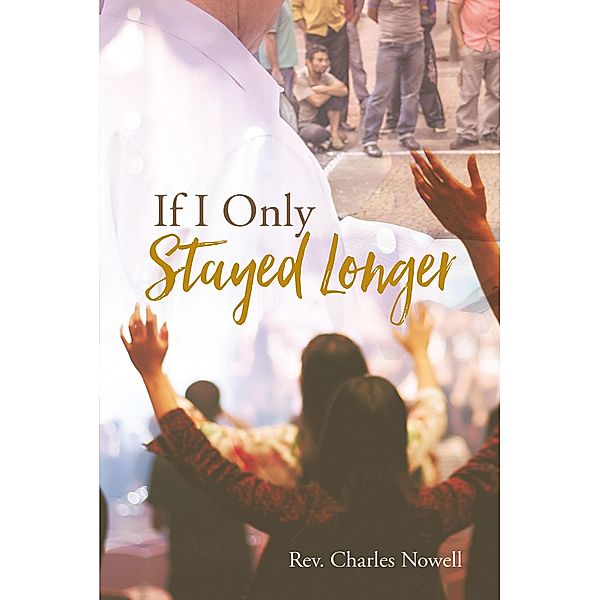 If I Only Stayed Longer, Rev. Charles Nowell