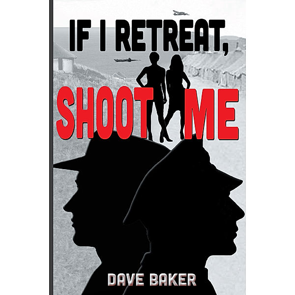 If I Retreat, Shoot Me, Dave Baker