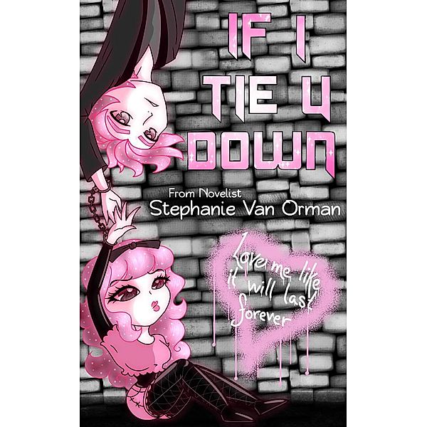 If I Tie U Down, Stephanie van Orman