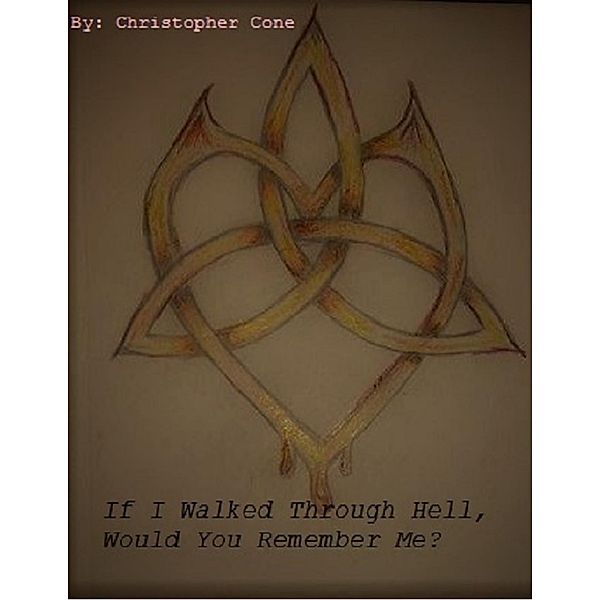 If I Walked Through Hell, Would You Remember Me?, Christopher Cone