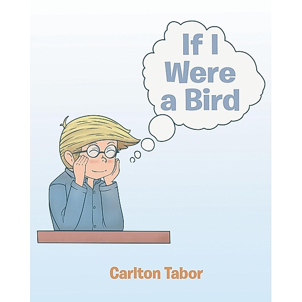 If I Were a Bird, Carlton Tabor