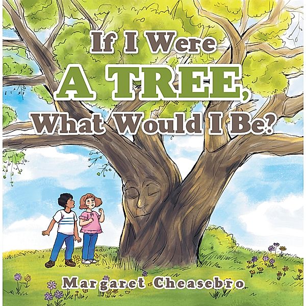 If I Were a Tree, What Would I Be?, Margaret Cheasebro