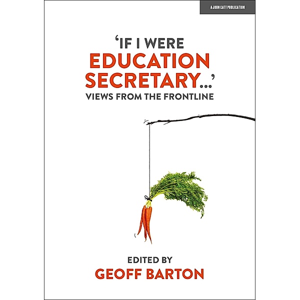 'If I Were Education Secretary...': Views from the frontline, Geoff Barton