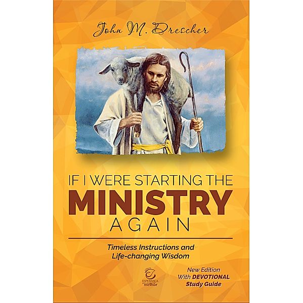 If I Were Starting The Ministry Again, John M. Drescher