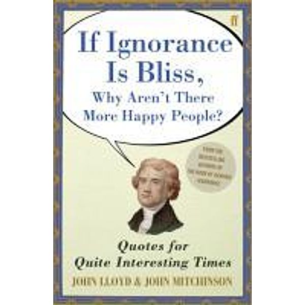 If Ignorance Is Bliss, Why Aren't There More Happy People?, John Lloyd Mitchinson, John Mitchinson