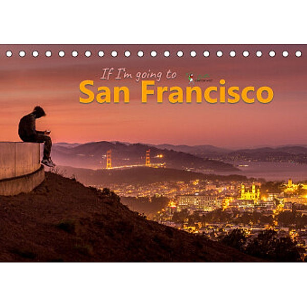 If I'm going to San Francisco (Tischkalender 2022 DIN A5 quer), Britta Lieder, Brittasiehtdiewelt
