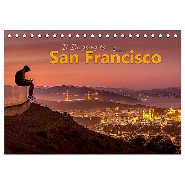 If I'm going to San Francisco (Tischkalender 2024 DIN A5 quer), CALVENDO Monatskalender, Brittasiehtdiewelt, Britta Lieder