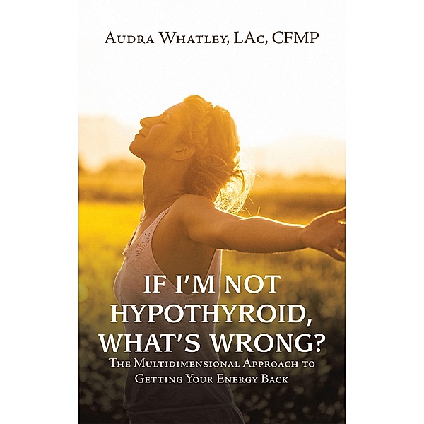 If I'm Not Hypothyroid, What's Wrong?, Audra Whatley Lac Cfmp