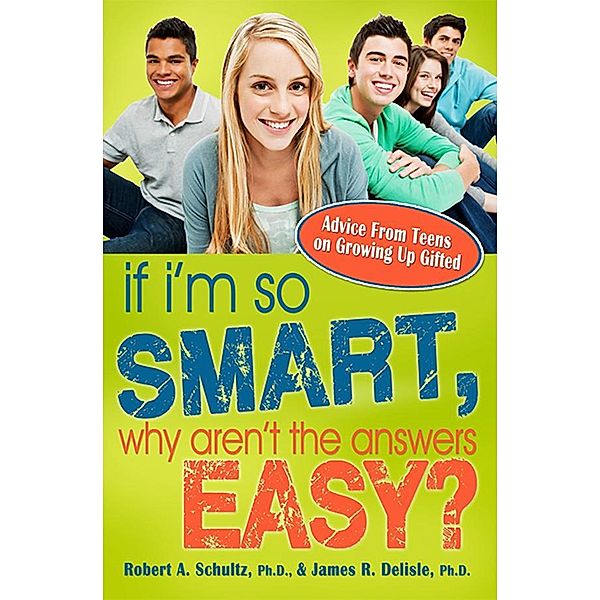 If I'm So Smart, Why Aren't the Answers Easy?, Robert Schultz, James R Delisle