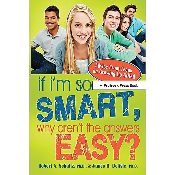 If I'm So Smart, Why Aren't the Answers Easy?, Robert A. Schultz, James Delisle