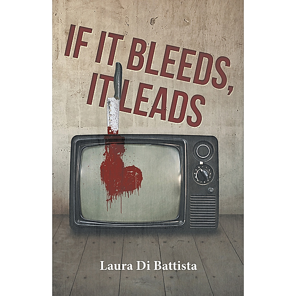 If It Bleeds, It Leads, Laura Di Battista