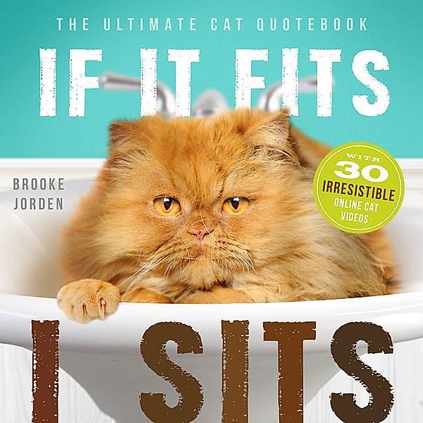 If It Fits, I Sits: The Ultimate Cat Quote Book, Brooke Jorden