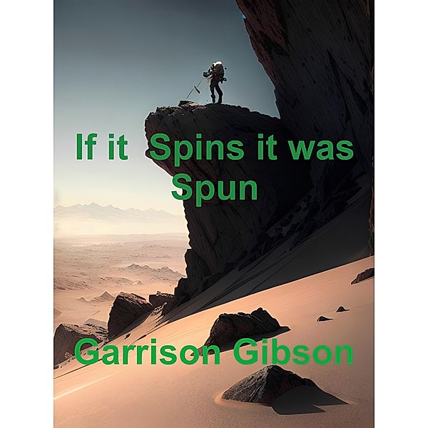 If it Spins it was Spun, Garrison Gibson