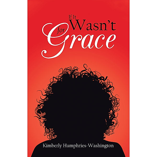 If It Wasn’T for Grace, Kimberly Humphries-Washington