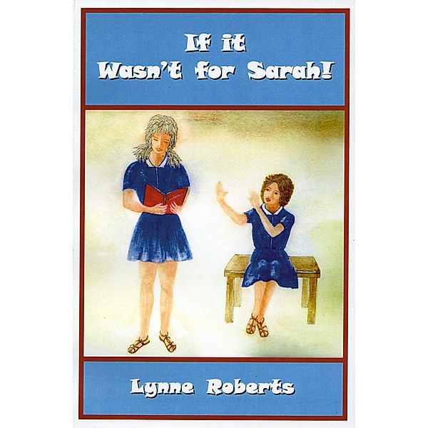 If It Wasn't For Sarah, Lynne Roberts