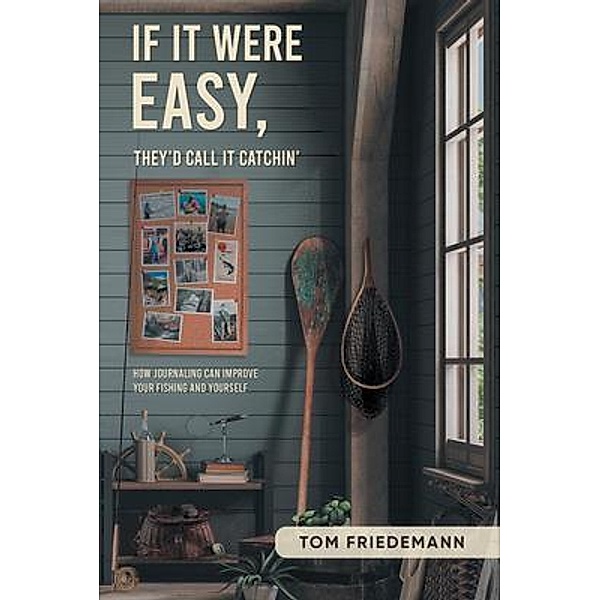 If It Were Easy, They'd Call It Catchin', Tom Friedemann