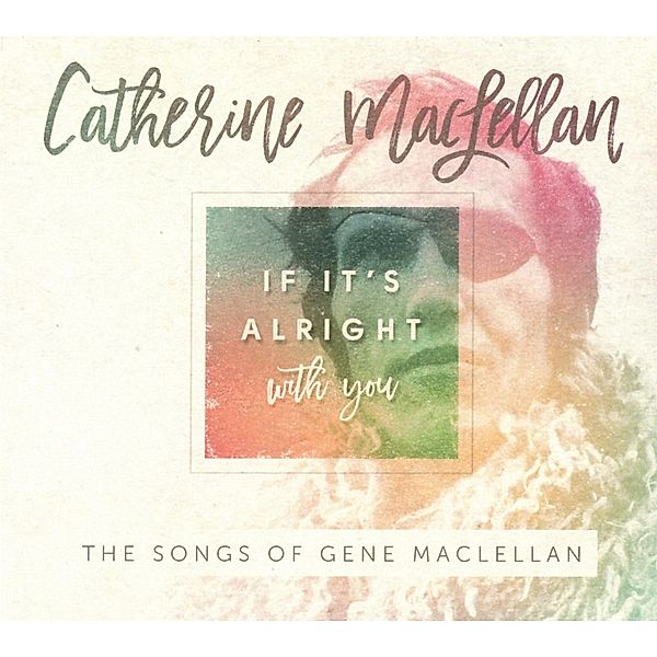 If It'S Alright With You-The, Catherine MacLellan
