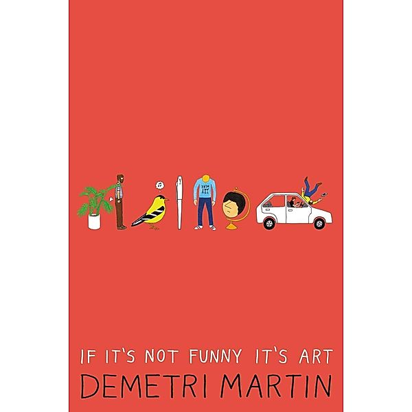 If It's Not Funny It's Art, Demetri Martin