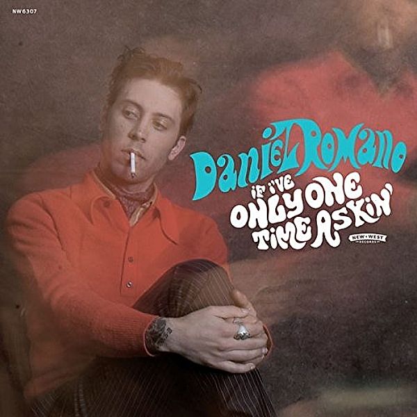 If I'Ve Only One Time Askin' (Vinyl), Daniel Romano