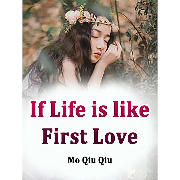 If Life is like First Love / Funstory, Mo QiuQiu