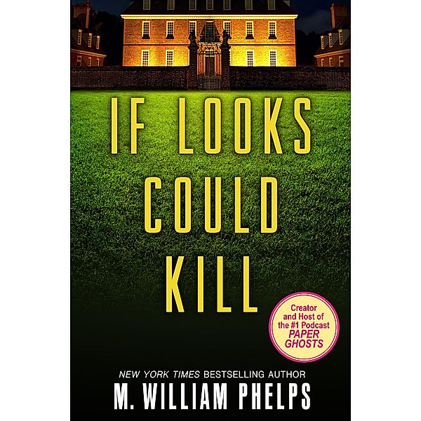 If Looks Could Kill, M. William Phelps